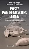 Post/pandemisches Leben: Eine neue Theorie der Fragilität (X-Texte zu Kultur und Gesellschaft)