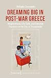 Dreaming Big in Post-War Greece: Neighborhood, Life Style, and Everyday Practices in the City of Thessaloniki (Culture and Social Practice)