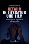 Gefahr in Literatur und Film Vorstellungskraft, Möglichkeiten und Verletzbarkeit