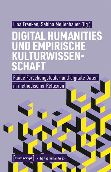 Cover: Digital Humanities und empirische Kulturwissenschaft fluide Forschungsfelder und digitale Daten in methodischer Reflexion