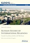 Russian Studies of International Relations: From the Soviet Past to the Post-Cold-War Present (Soviet and Post-Soviet Politics and Society)