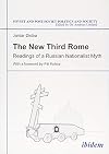 The New Third Rome: Readings of a Russian Nationalist Myth (Soviet and Post-Soviet Politics and Society)