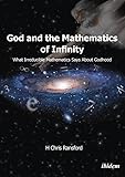 God And The Mathematics Of Infinity What Irreducible Mathematics Says About Godhood
