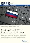 Mass Media in the Post-Soviet World: Market Forces, State Actors, and Political Manipulation in the Informational Environment after Communism