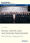 Russia, the EU, and the Eastern Partnership: Building Bridges or Digging Trenches? (Soviet and Post-Soviet Politics and Society)