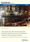 The February 2015 Assassination of Boris Nemtsov and the Flawed Trial of His Alleged Killers: An Exploration of Russia’s “Crime of the 21st Century” (Soviet and Post-Soviet Politics and Society)