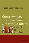 Conservatism, the Right Wing, and the Far Right [four-volume set]: A Guide to Archives