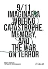 9/11 imaginaria : writing catastrophe, memory, and the War on Terror