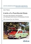 Limits of a post-Soviet State : how informality replaces, renegotiates, and reshapes governance in contemporary Ukraine