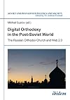 Digital orthodoxy in the post-Soviet world : the Russian Orthodox Church and Web 2.0