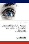 Visions of the Future, Women and Nature in Ecotopian Literature: an Ecofeminist Perspective