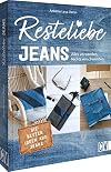 Resteliebe Jeans: Alles verwenden. Nichts verschwenden.
