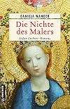 Die Nichte des Malers: Stefan Lochner-Roman (Historische Romane im GMEINER-Verlag)