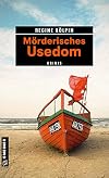 Mörderisches Usedom: 11 Krimis und 125 Freizeittipps (Kriminelle Freizeitführer im GMEINER-Verlag)