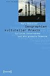 Geographien Kultureller praxis : Syrische Unternehmer und die globale Moderne