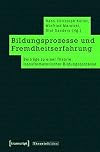 Bildungsprozesse und fremdheitserfahrung : beiträge zu einer theorie transformatorischer bildungsprozesse