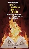 Intermediales spiel im Film : ästhetische erfahrung zwischen Schrift, bild und musik