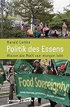 Politik des Essens : wovon die Welt von morgen lebt