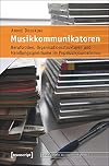 Musikkommunikatoren : Berufsrollen, Organisationsstrukturen und Handlungsspielräume im Popmusikjournalismus