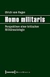 Homo militaris : Perspektiven einer kritischen Militärsoziologie
