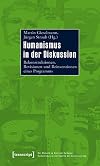 Humanismus in der diskussion : rekonstruktionen, revisionen und reinventionen eines programms