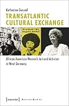 Transatlantic cultural exchange : African American women's art and activism in West Germany