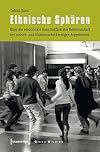 Ethnische Sphären : über die emotionale Konstruktion von Gemeinschaft bei syrisch- und libanesischstämmigen Argentiniern