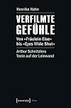 Verfilmte Gefühle : Von ''Fräulein Else'' bis ''Eyes Wide Shut'' : Arthur Schnitzlers Texte auf der Leinwand