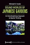 Sound worlds of Japanese gardens : an interdisciplinary approach to spatial thinking