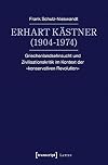 Erhart Kästner (1904-1974) : Griechenlandsehnsucht und Zivilisationskritik im kontext der "konservativen Revolution"