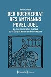 Der Hochverrat des Amtmanns Povel Juel : Ein mikrohistorischer Streifzug durch Europas Norden der Frühen Neuzeit