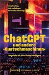 ChatGPT und andere »Quatschmaschinen« : Gespräche mit Künstlicher Intelligenz