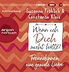 Wenn ich Dich nicht hätte! Freundinnen, eine geniale Liebe