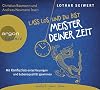 Lass los und du bist Meister deiner Zeit: Mit Konfuzius entschleunigen und Lebensqualit&auml;t gewinnen (GU Mind & Soul Kleiner Coach)