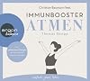 Immunbooster Atmen: Mit praktischen Übungen die Heilkraft des Atems entdecken