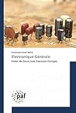 Electronique G%C3%A9n%C3%A9rale: Notes De Cours Avec Exercices Corrig%C3%A9s