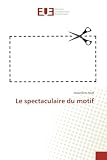 Le Spectaculaire Du Motif