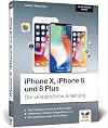 iPhone X, iPhone 8 und 8 Plus: Die verständliche Anleitung zu allen aktuellen iPhones – neu zu iOS 11
