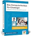 Das Computerlexikon für Einsteiger: Computer, Internet, Smartphone von A-Z. Alle Begriffe aus der EDV-Welt verständlich erklärt. Ideal für Senioren
