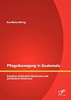 Pfingstbewegung in Guatemala Zwischen politischem Quietismus und politischem Aktivismus