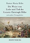 Die Weise von Liebe und Tod des Cornets Christoph Rilke: und andere Prosagedichte