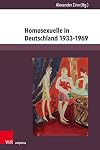 Homosexuelle in Deutschland 1933-1969: Beiträge zu Alltag, Stigmatisierung und Verfolgung (Berichte und Studien)