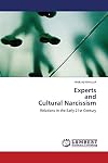 Experts and Cultural Narcissism: Relations in the Early 21th Century
