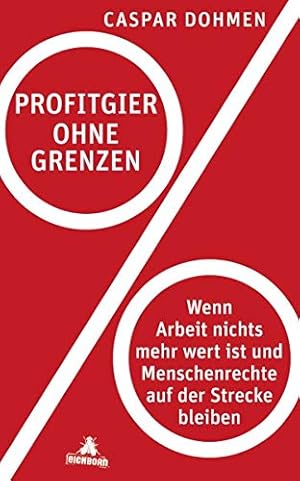 „Profitgier ohne Grenzen“ von Caspar Dohmen