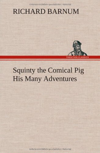 Cover of Squinty the Comical Pig His Many Adventures