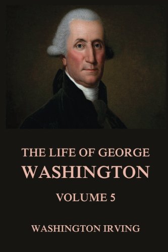 The Life of George Washington, Vol. 5 book cover