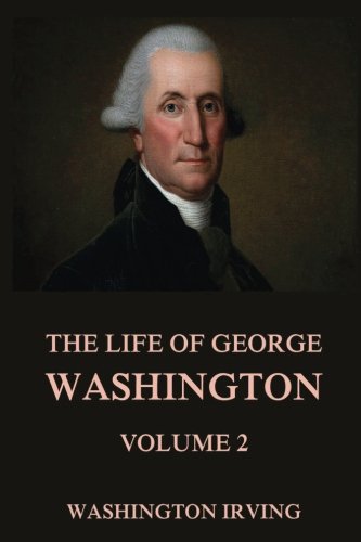The Life of George Washington, Vol. 2 book cover