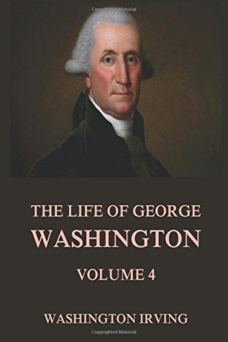 The Life of George Washington, Vol. 4 book cover