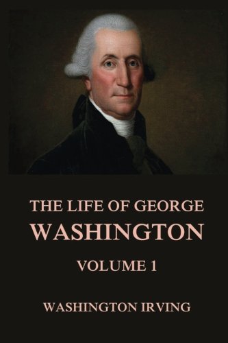 The Life of George Washington, Vol. 1 book cover