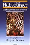 Die Habsburger: Ein biographisches Lexikon